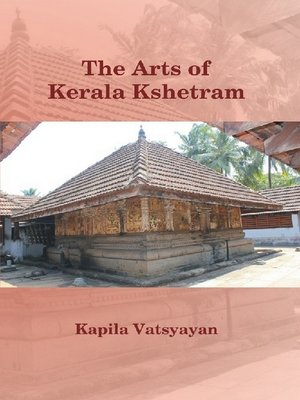 cover image of The Arts of Kerala Kshetram (Manifestation, process--experience)